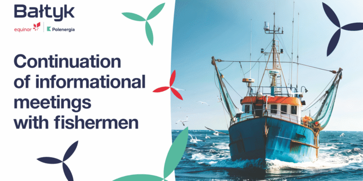 Bałtyk 2 - Polenergia and Equinor invite to the next information meetings for fishermen