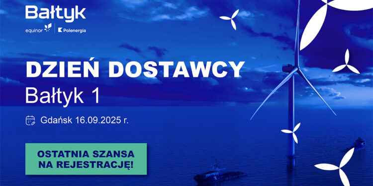 Aktualności - Ostatnia szansa na rejestrację na Dzień Dostawcy dedykowany projektowi Bałtyk 1!